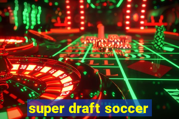 super draft soccer